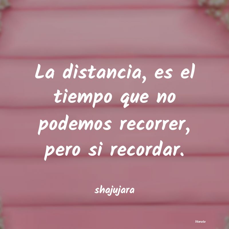 Shajujara: La distancia, es el tiempo que