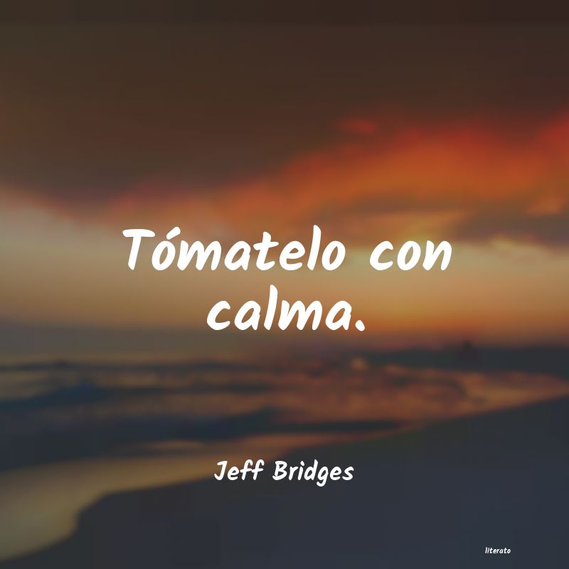 Frases de Jeff Bridges