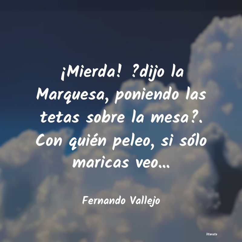 Frases de Fernando Vallejo