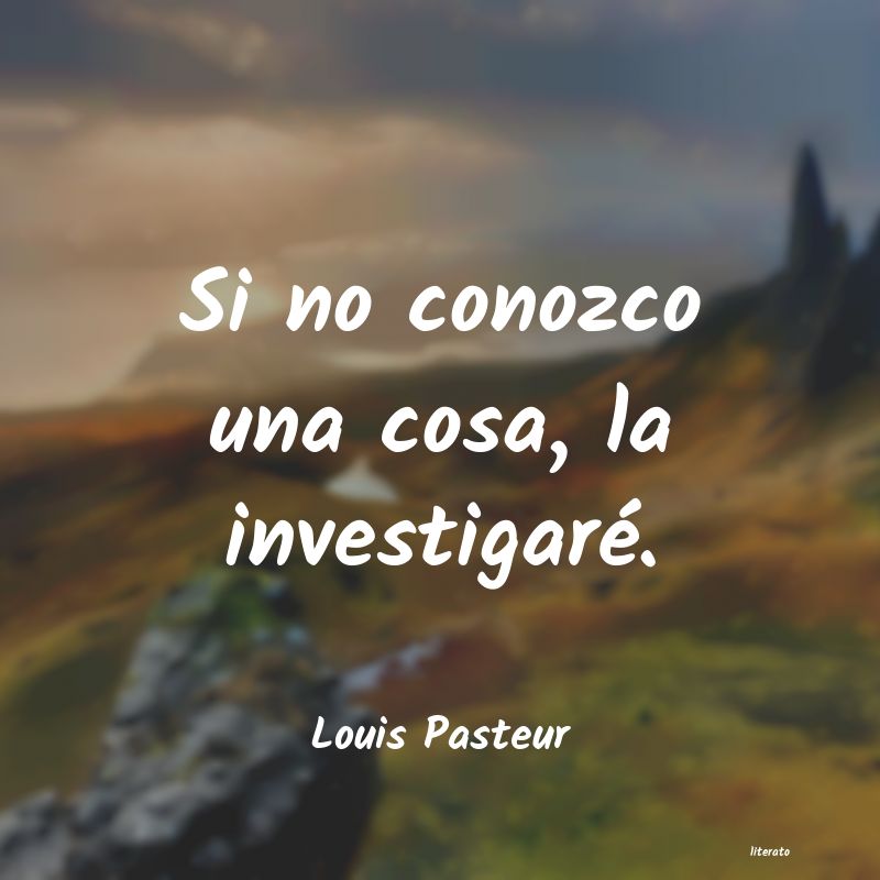 Frases de Louis Pasteur