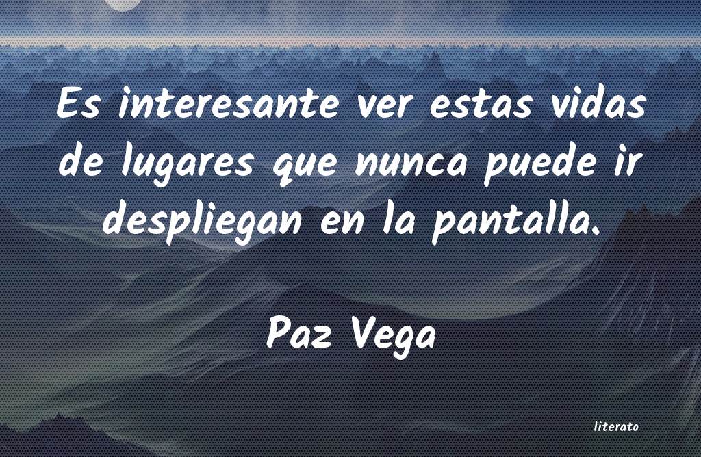 frases de Paz Vega