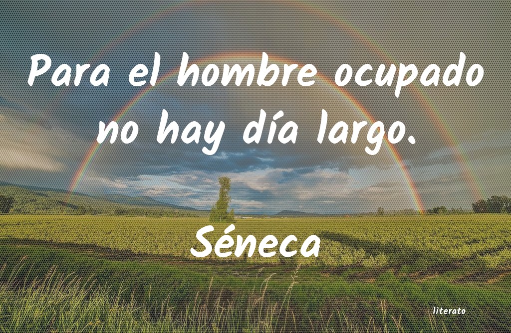 Séneca: Para el hombre ocupado no hay