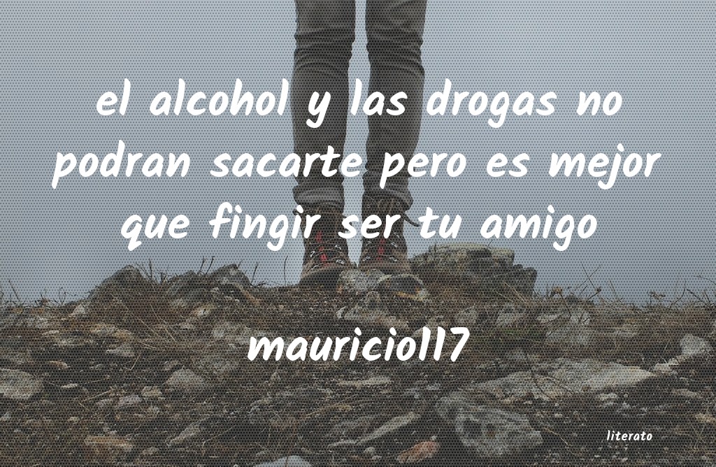 Mauricio117: el alcohol y las drogas no pod