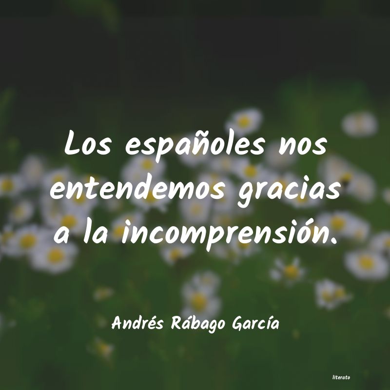 Frases de Andrés Rábago García