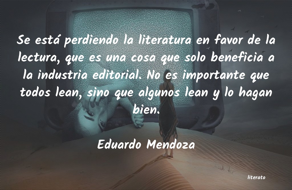 Frases de Eduardo Mendoza