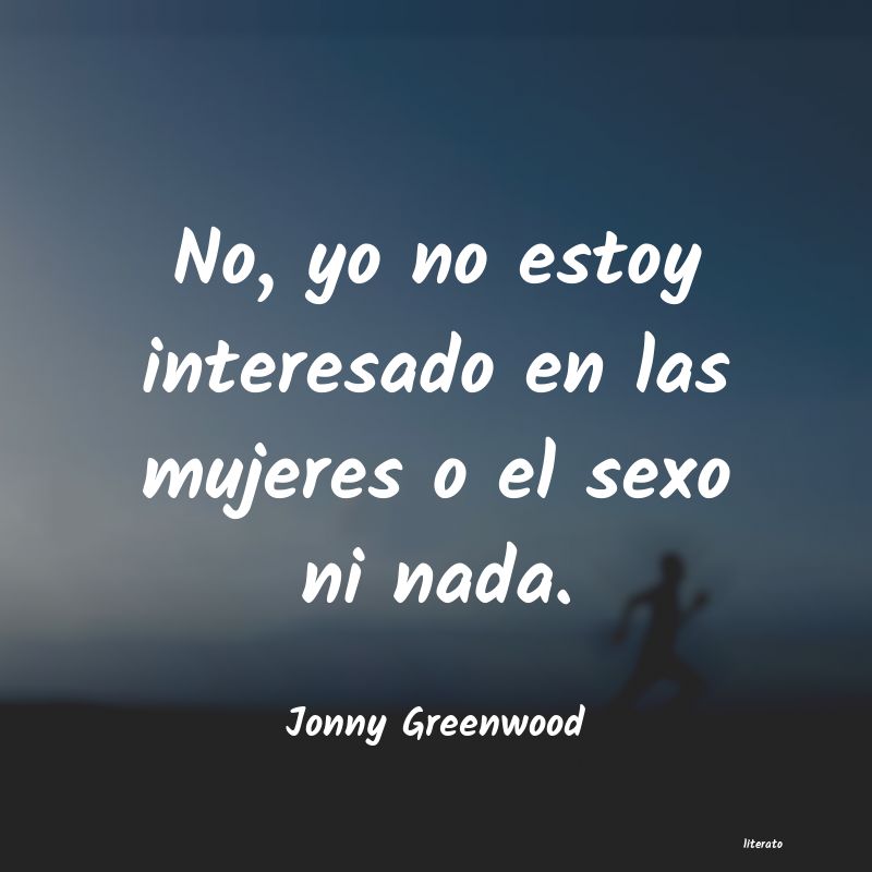 Frases de Jonny Greenwood