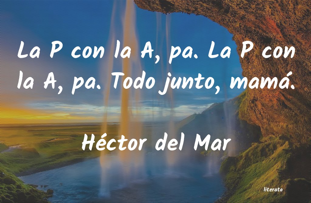 Frases de Héctor del Mar