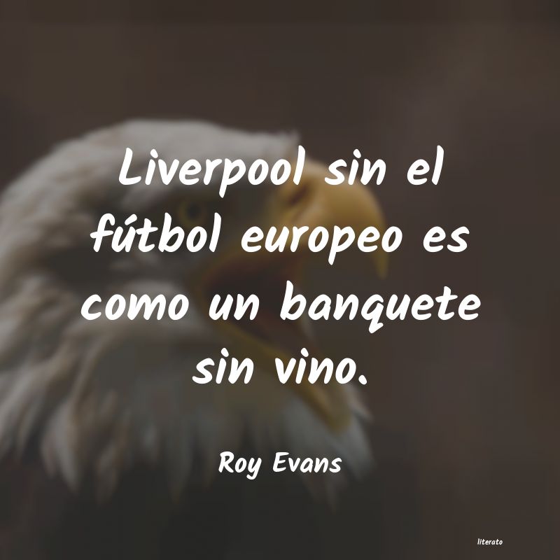 Frases de Roy Evans