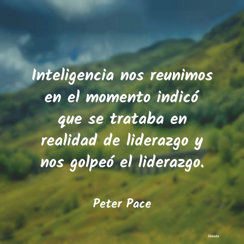 Frases de Peter Pace