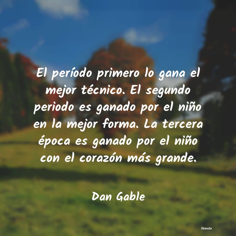 Frases de Dan Gable