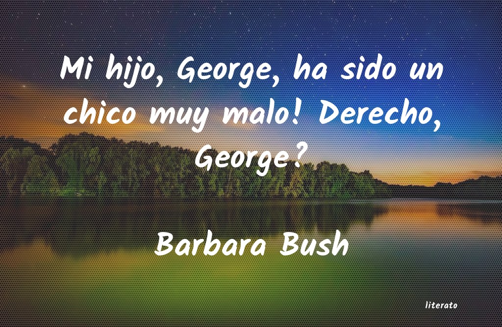 Frases de Barbara Bush