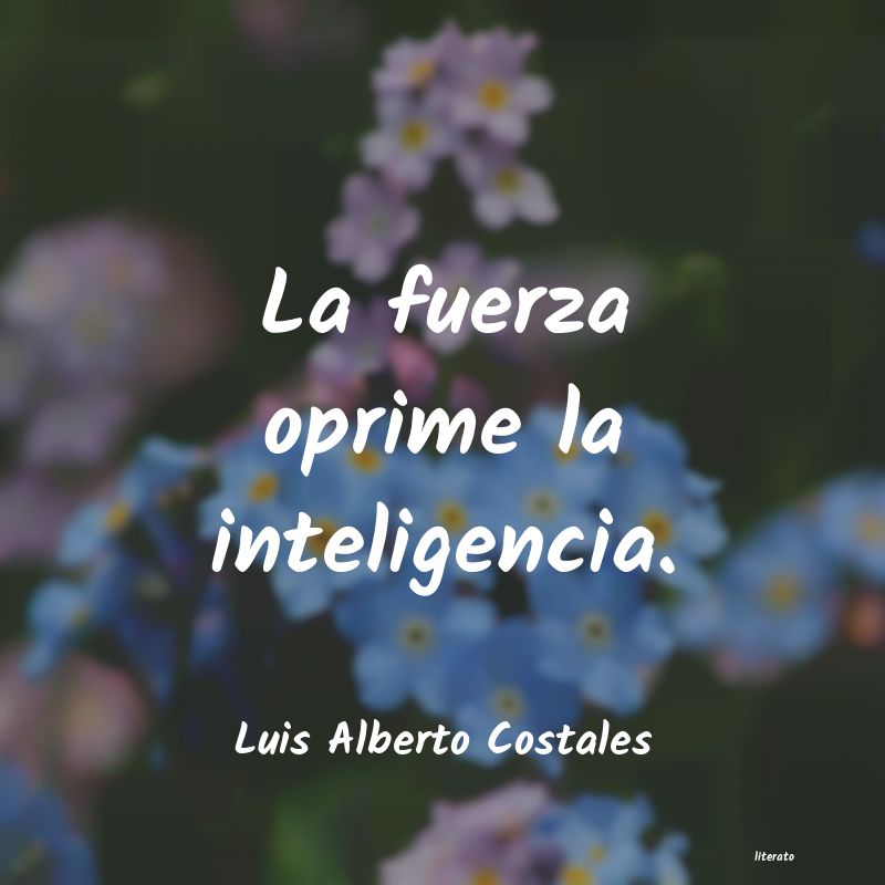 frases de Luis Alberto Costales