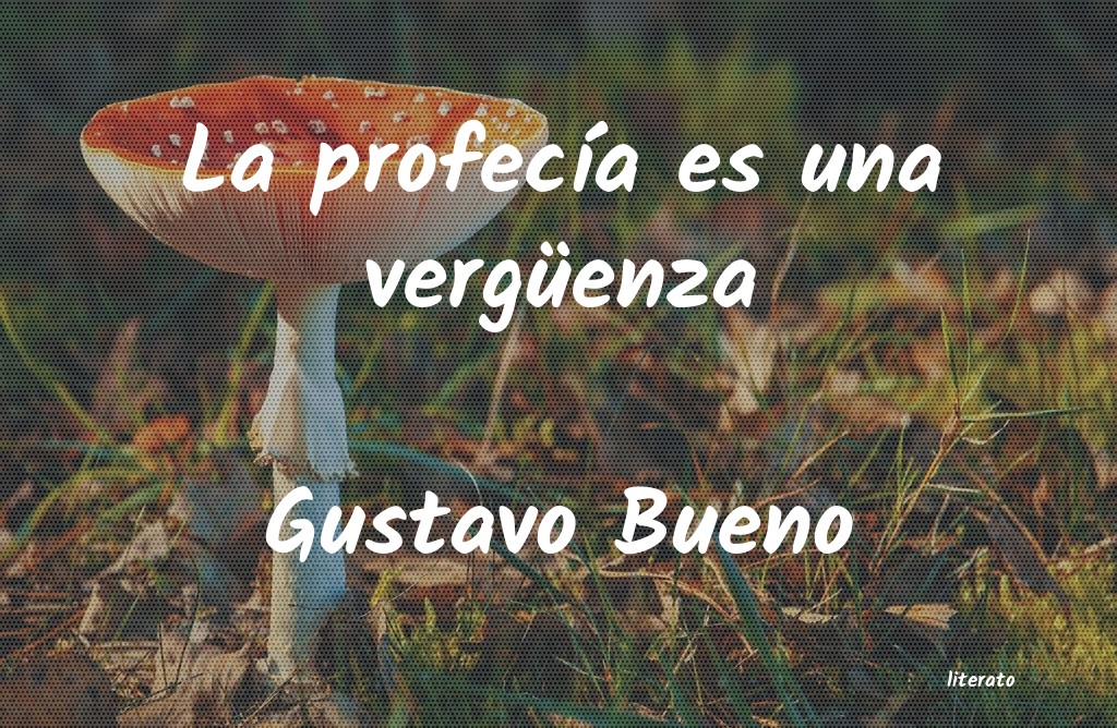 Frases de Gustavo Bueno