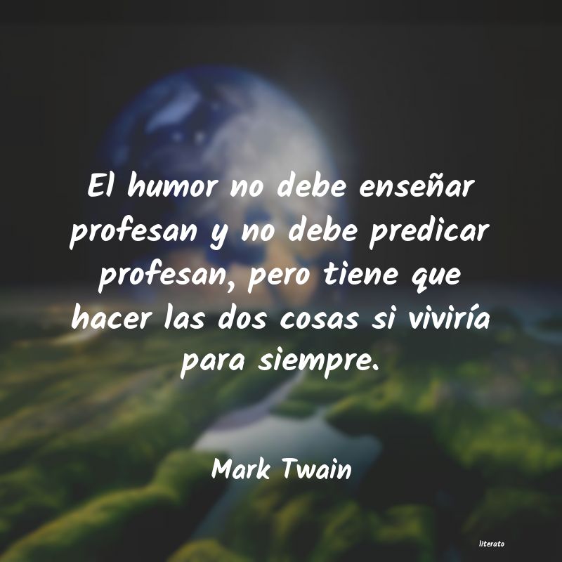 Mark Twain: El humor no debe enseñar prof
