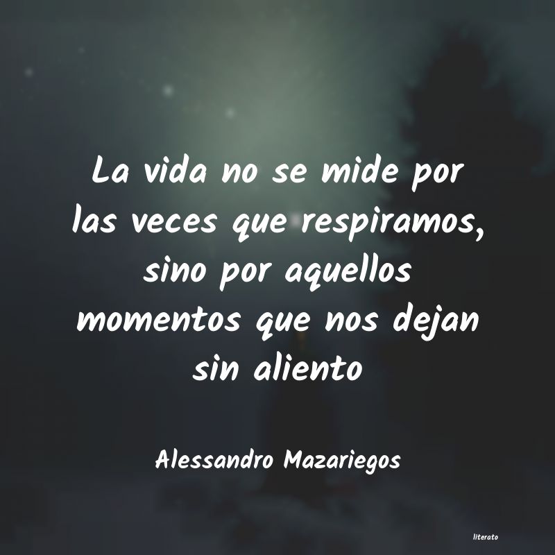 Frases de Alessandro Mazariegos