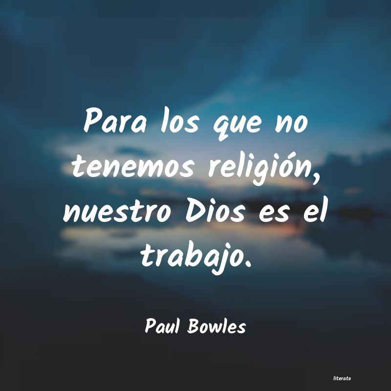 Frases de Paul Bowles