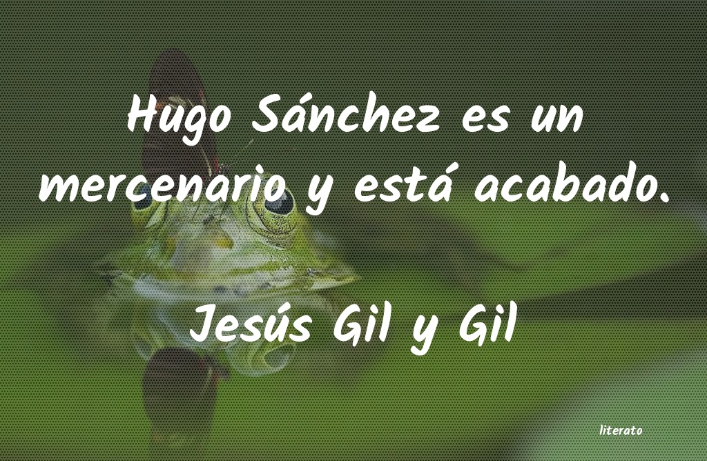 frases de Jesús Gil y Gil