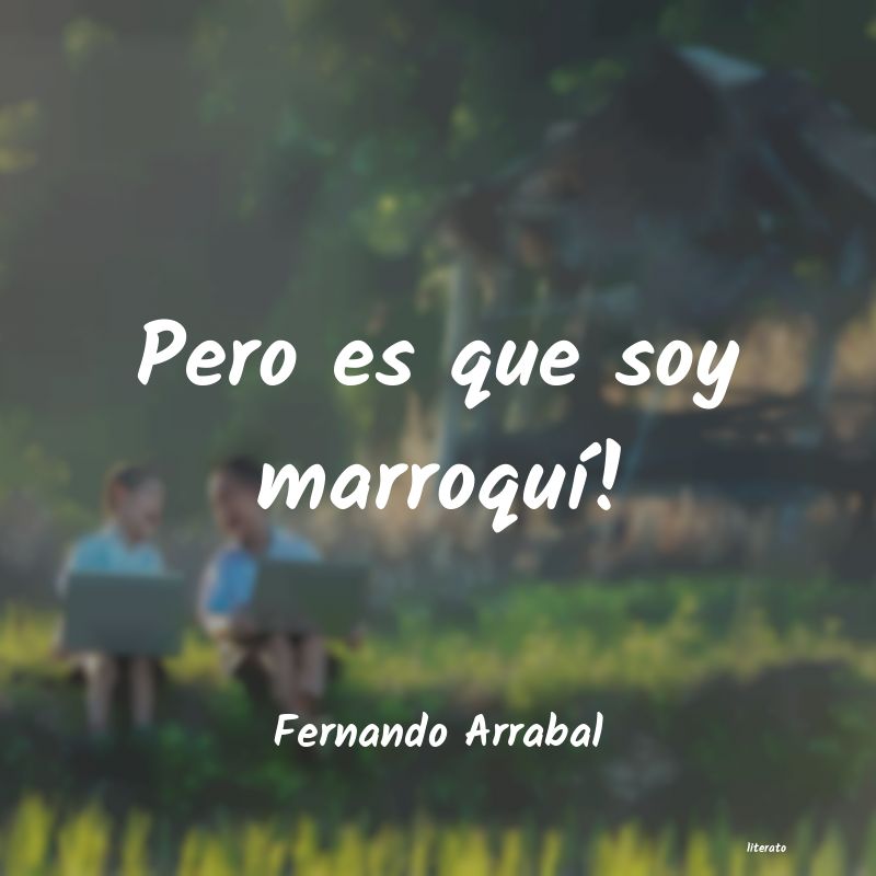 Frases de Fernando Arrabal