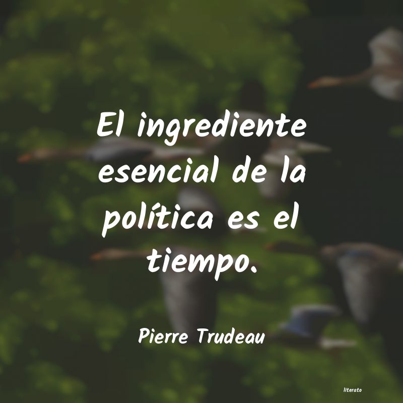 Frases de Pierre Trudeau