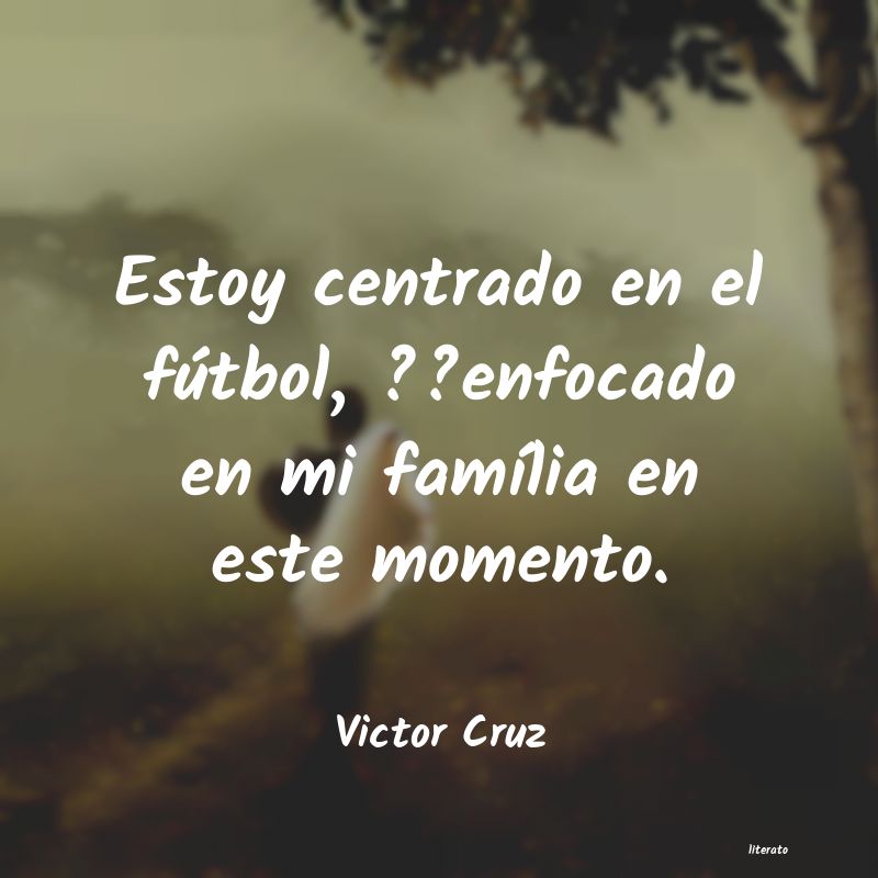 Frases de Victor Cruz