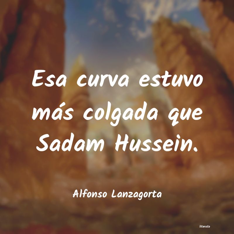 frases de Alfonso Lanzagorta