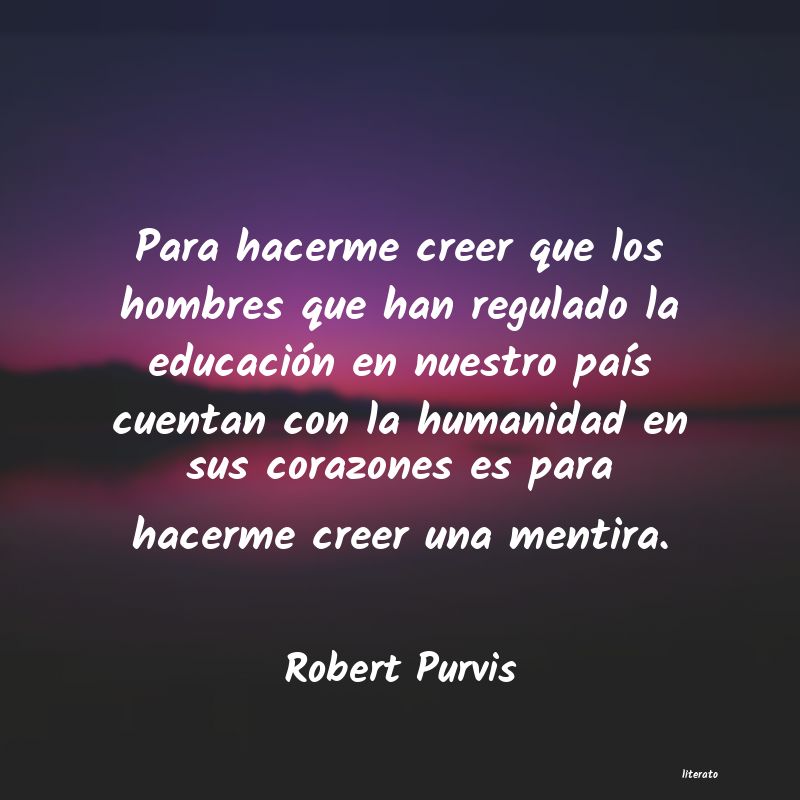 Frases de Robert Purvis