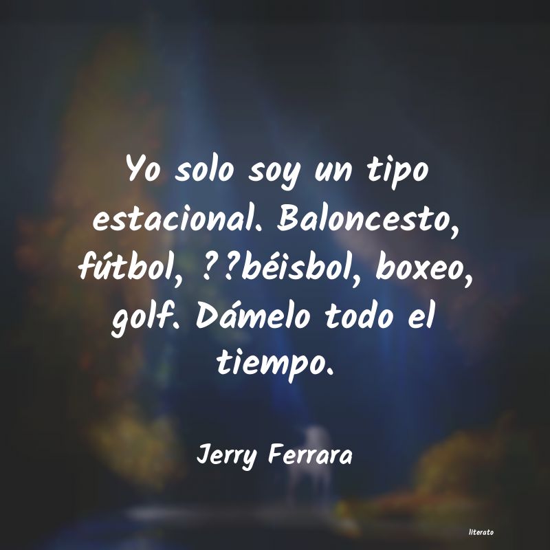 Frases de Jerry Ferrara