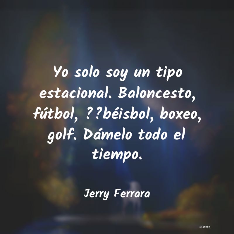 frases de Jerry Ferrara
