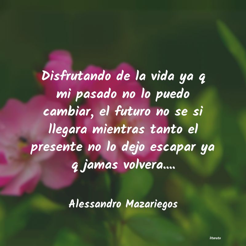 Frases de Alessandro Mazariegos