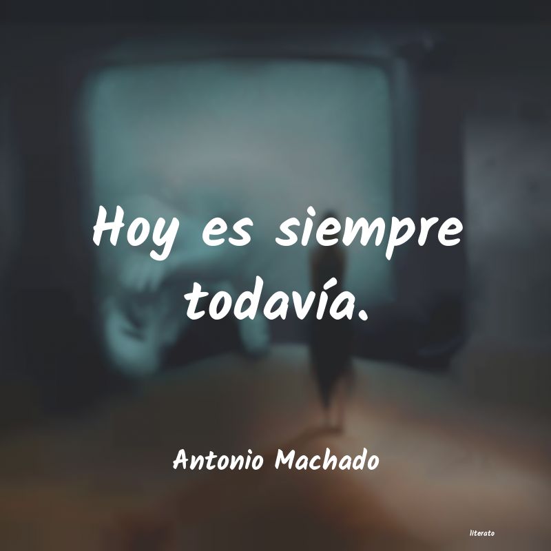 nuestras horas son minutos antonio machado