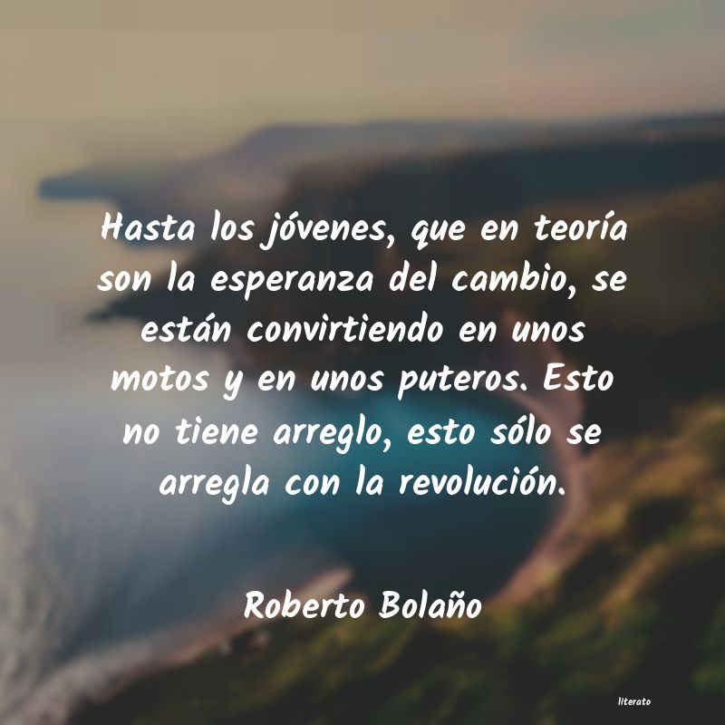 Frases de Roberto Bolaño
