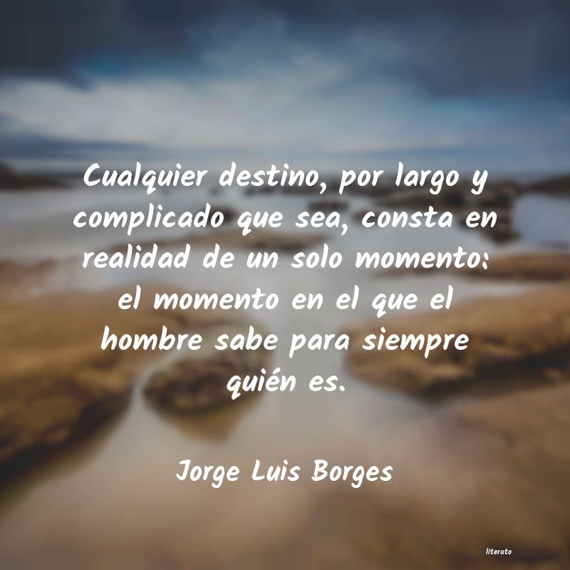 Jorge Luis Borges: Cualquier destino, por largo y