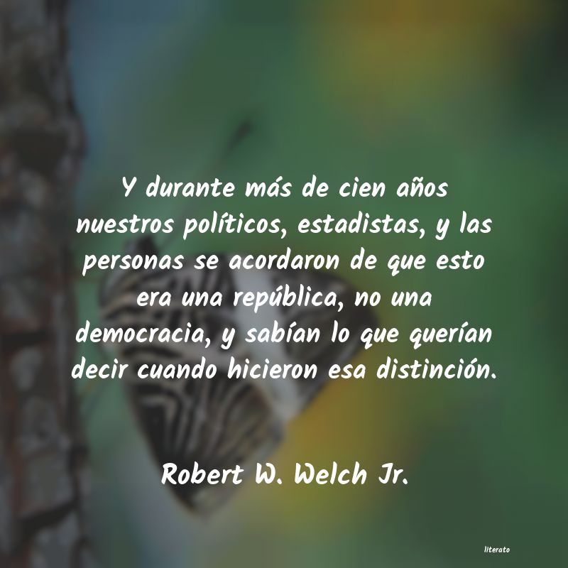 frases de Robert W. Welch Jr.