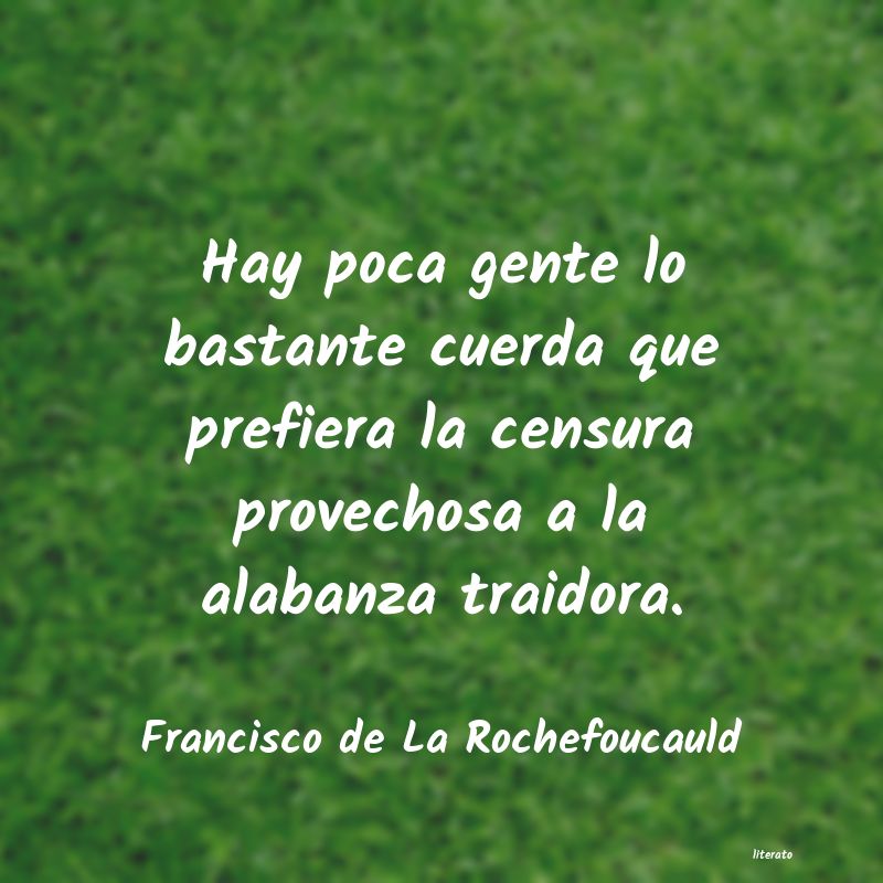 Francisco de La Rochefoucauld: Hay poca gente lo bastante cue