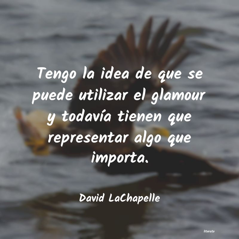 frases de David LaChapelle