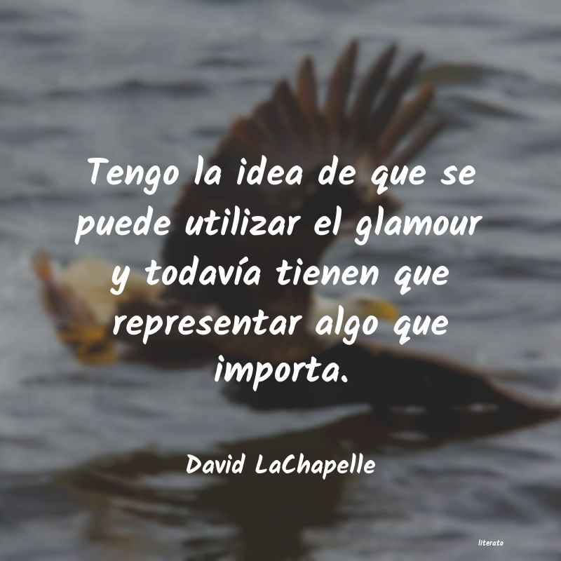 Frases de David LaChapelle