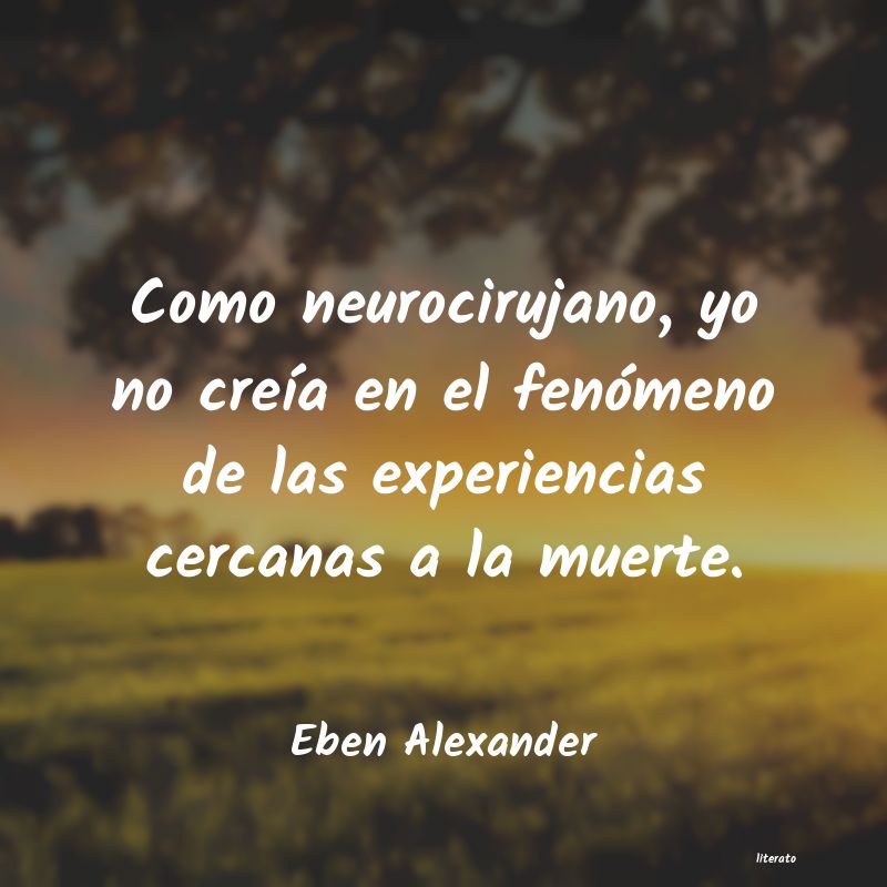 Frases de Eben Alexander