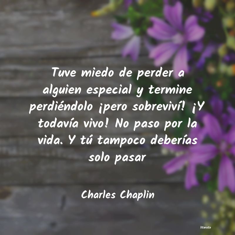 Charles Chaplin: Tuve miedo de perder a alguien