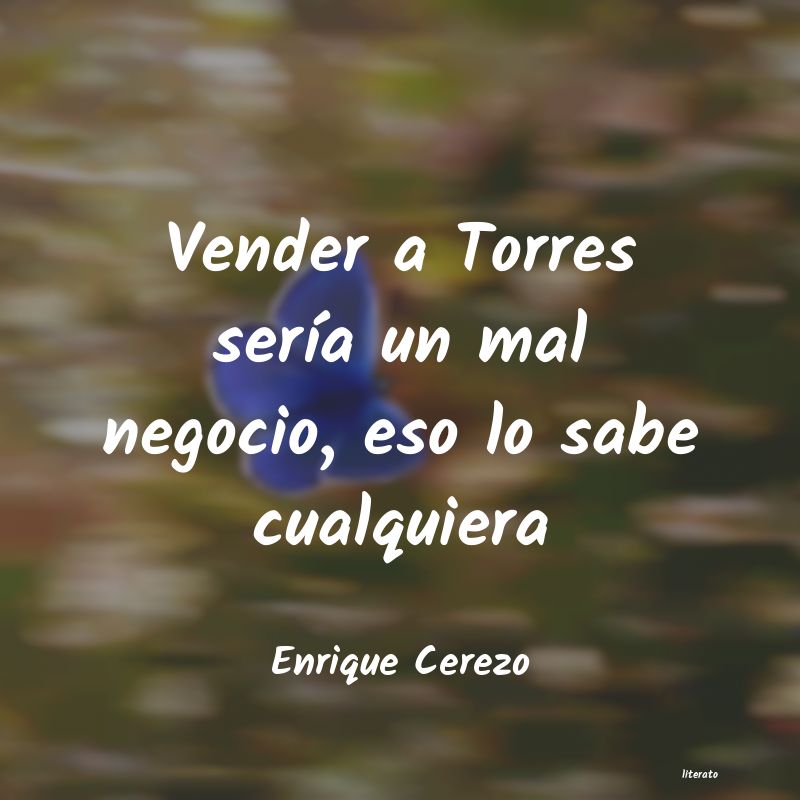 Frases de Enrique Cerezo