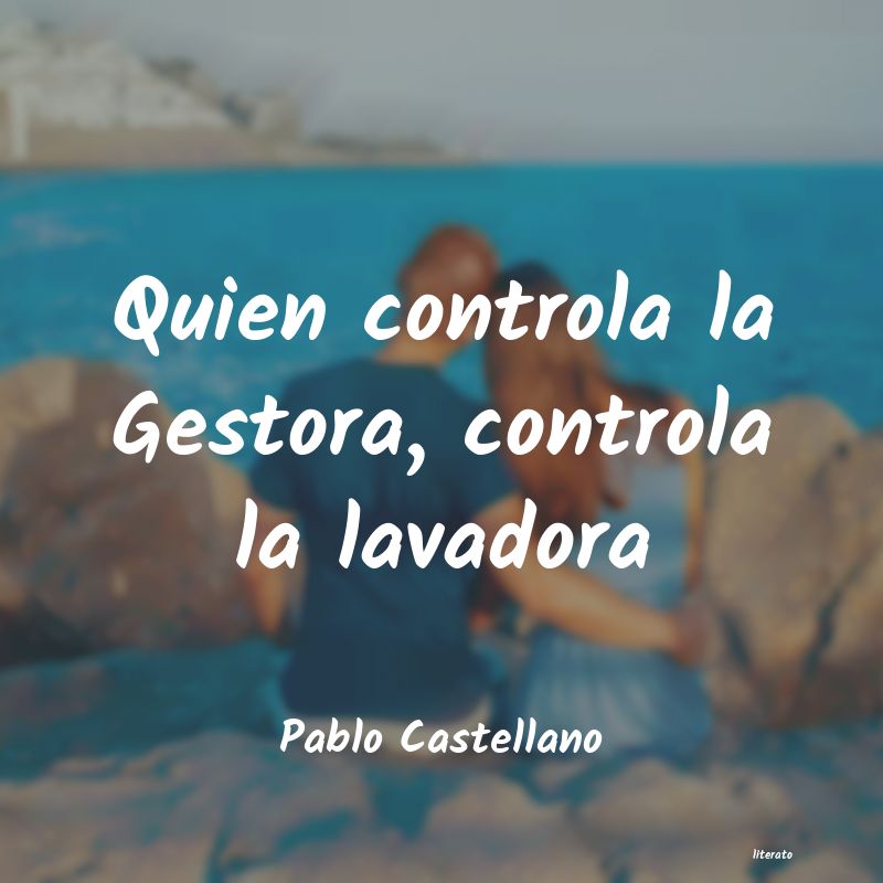 Frases de Pablo Castellano