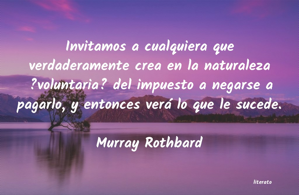 Frases de Murray Rothbard