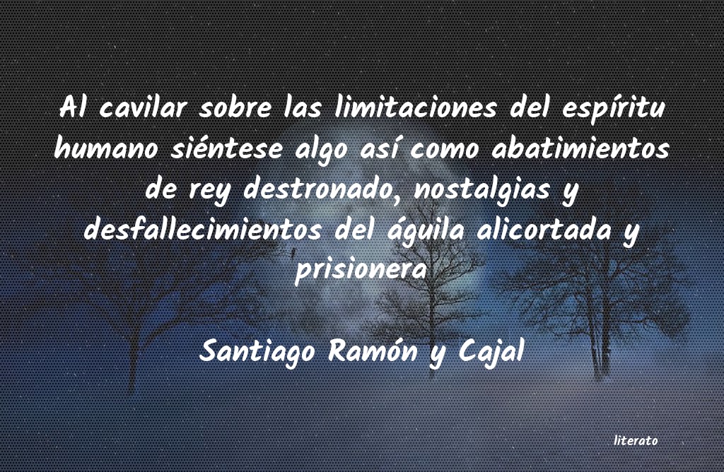 frases de Santiago Ramón y Cajal