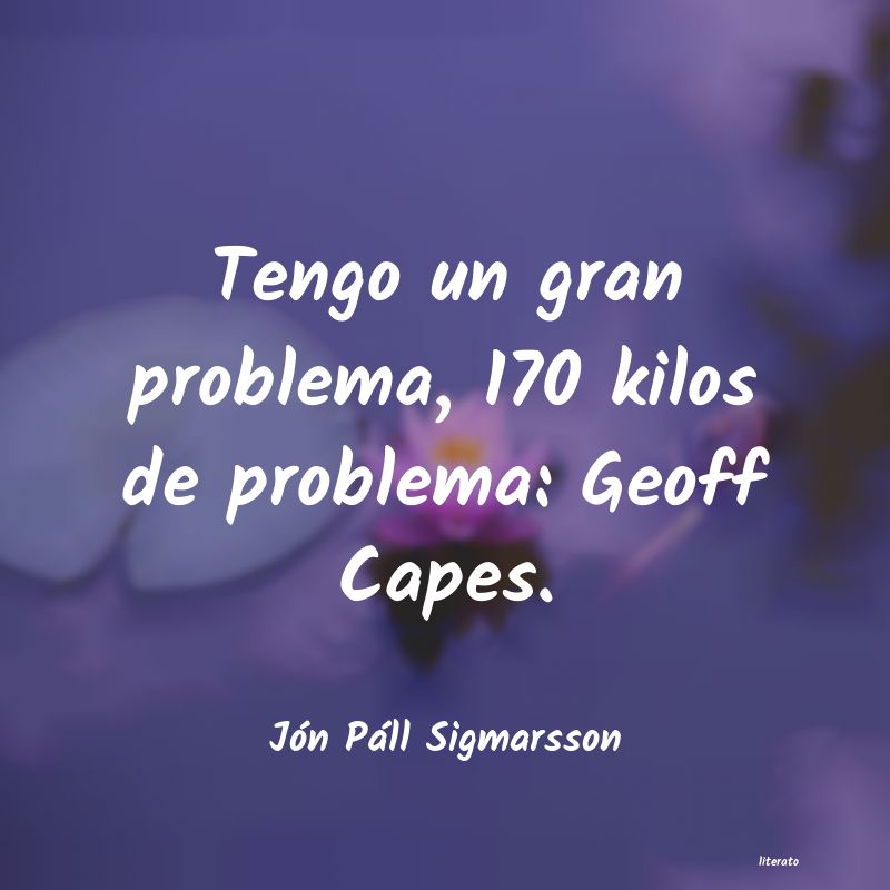 frases de Jón Páll Sigmarsson