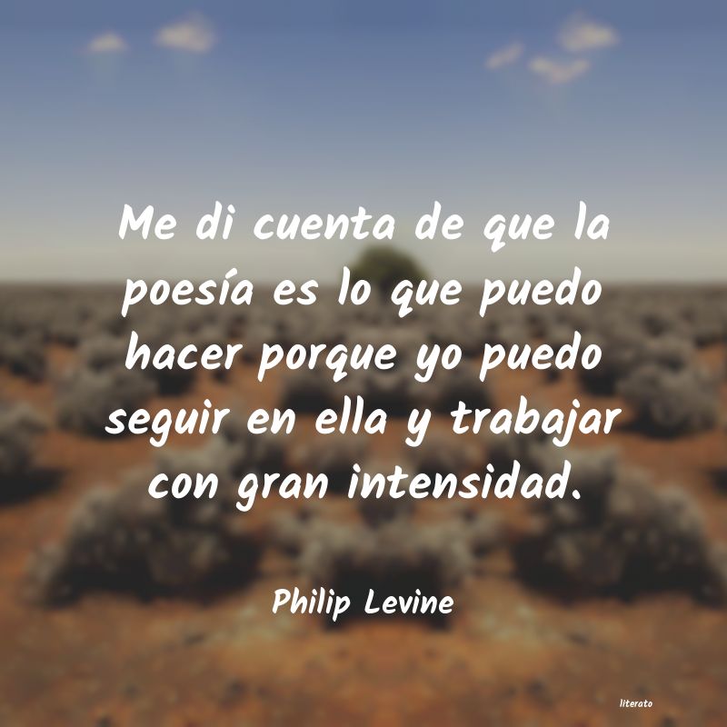 Frases de Philip Levine