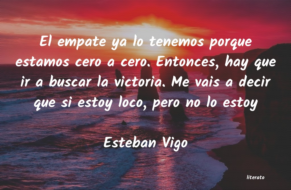 Frases de Esteban Vigo