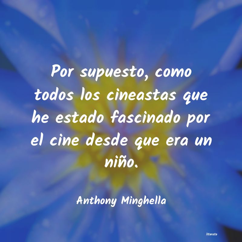 Frases de Anthony Minghella