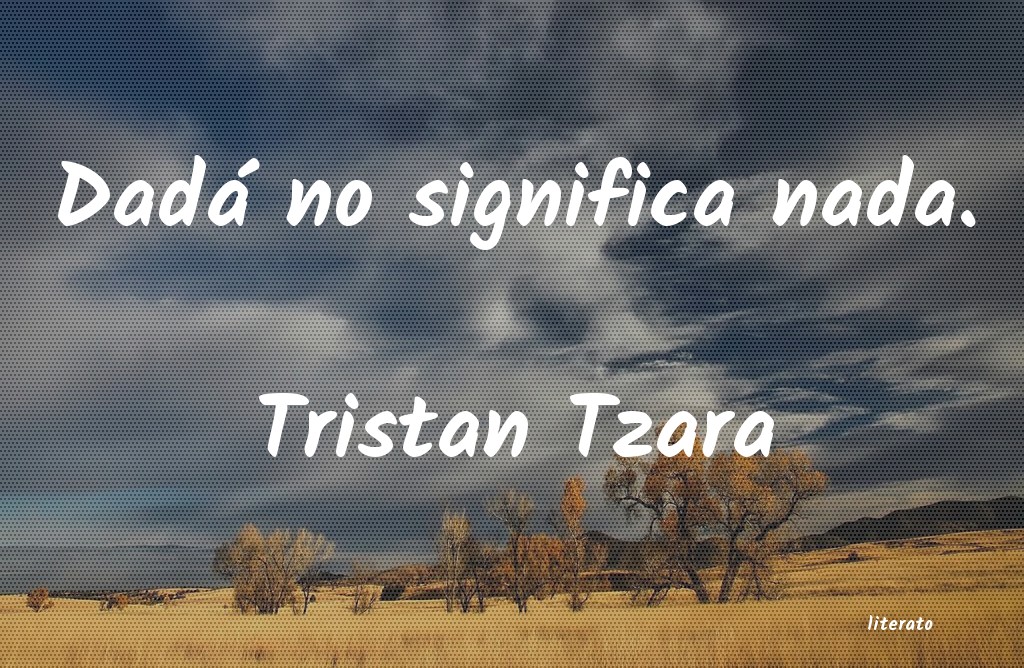 Frases de Tristan Tzara