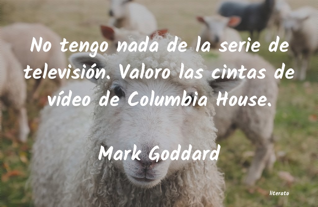 frases de Mark Goddard