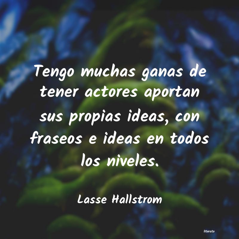 Frases de Lasse Hallstrom