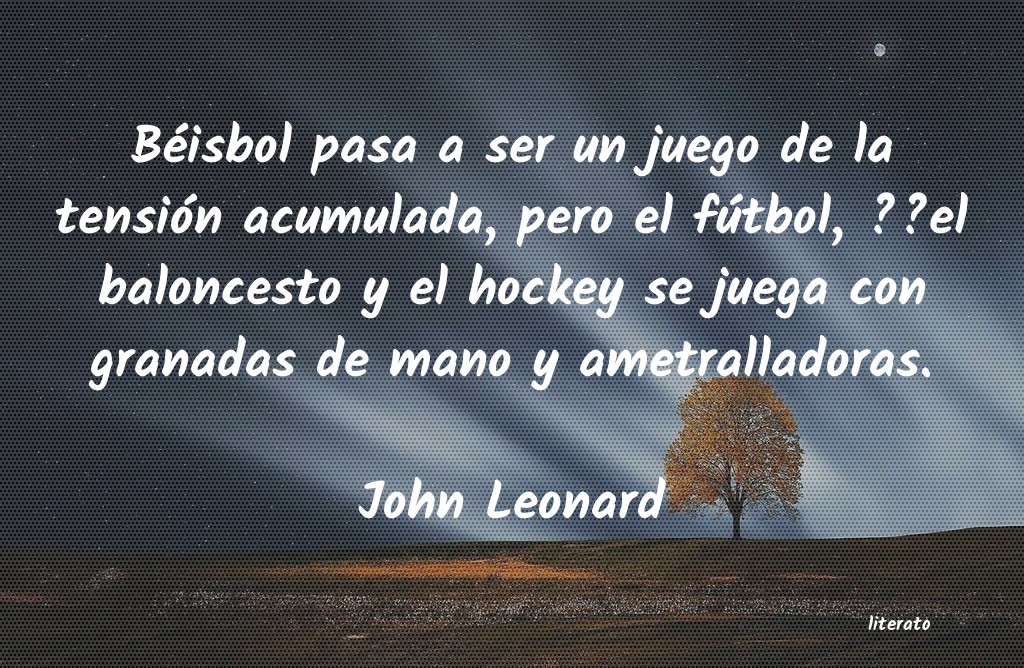 Frases de John Leonard